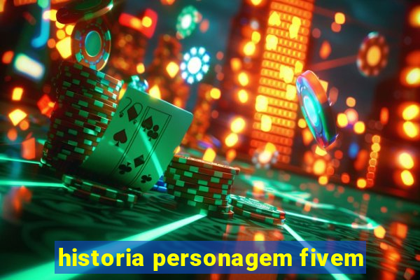 historia personagem fivem